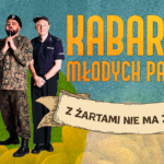 PRZEDPREMIEROWO KABARET MŁODYCH PANÓW – Z ŻARTAMI NIE MA ŻARTÓW – 20 LECIE