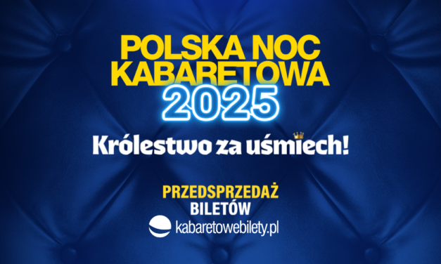 Polska Noc Kabaretowa 2025 – największe widowisko kabaretowe w kraju!