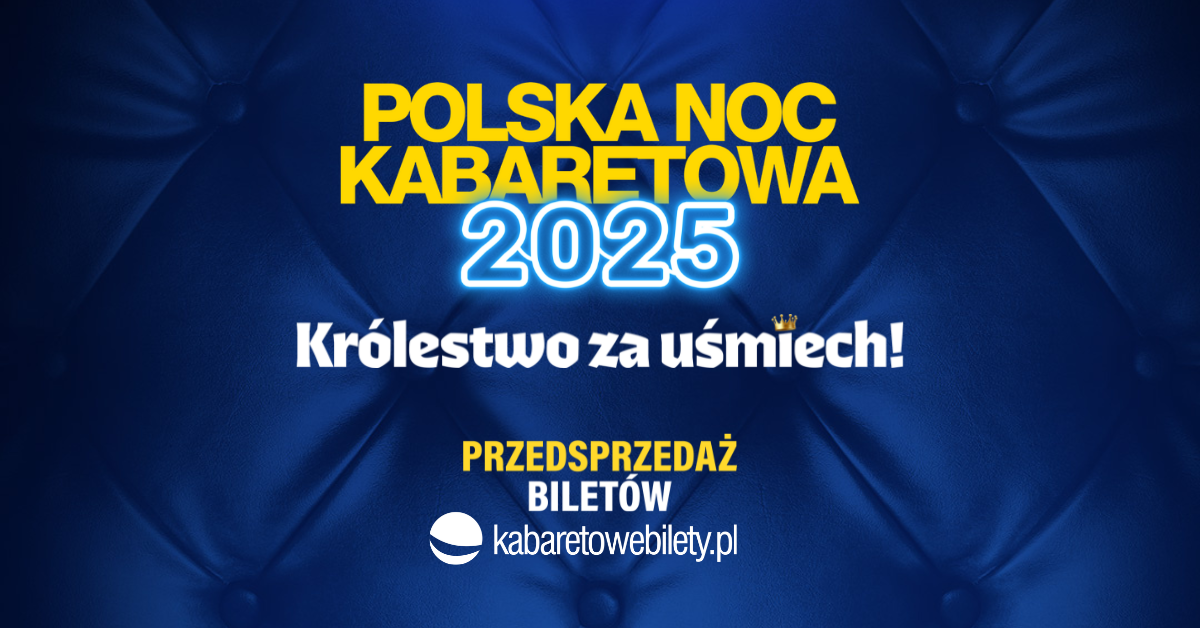 Polska Noc Kabaretowa 2025 – największe widowisko kabaretowe w kraju!