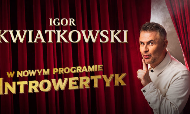 Igor Kwiatkowski – w nowym programie – Introwertyk