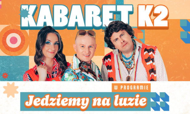 Kabaret K2 w nowym programie Jedziemy na luzie