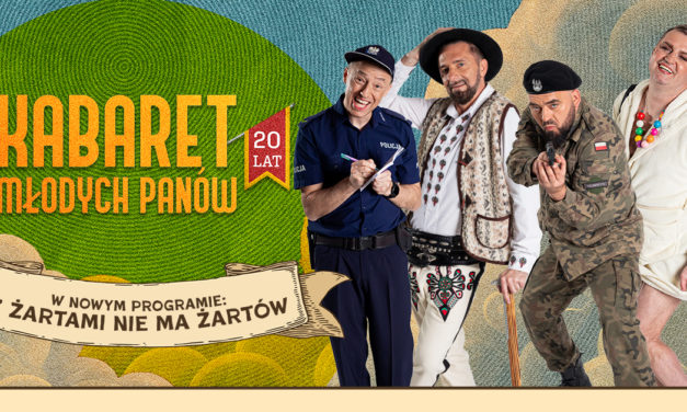 Kabaret Młodych Panów – Z żartami nie ma żartów – 20 lecie