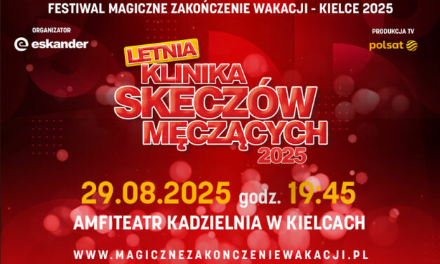 Letnia Klinika Skeczów Męczących – Festiwal Magiczne Zakończenie Wakacji 2025