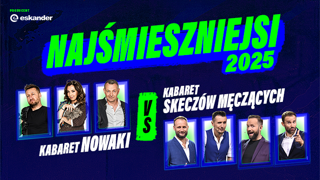 Najśmieszniejsi 2025 – Kabaret Nowaki vs Kabaret Skeczów Męczących