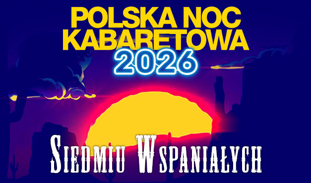 Polska Noc Kabaretowa 2026 – Siedmiu wspaniałych