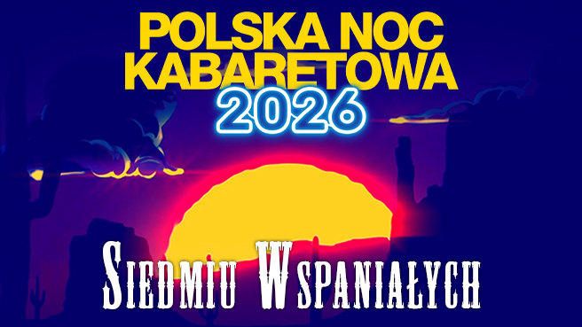 Polska Noc Kabaretowa 2026 – Siedmiu wspaniałych