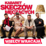 Kabaret Skeczów Męczących – Wielcy wracają