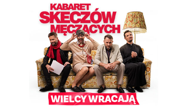 Kabaret Skeczów Męczących – Wielcy wracają