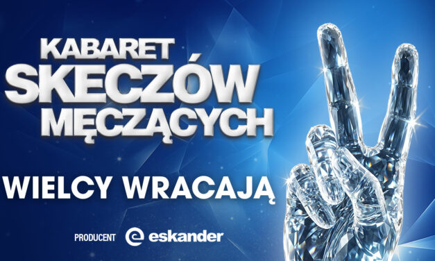 Kabaret Skeczów Męczących – Wielcy wracają