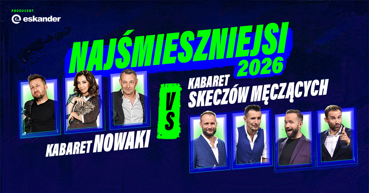 Najśmieszniejsi 2026-Kabaret Nowaki vs Kabaret Skeczów Męczących